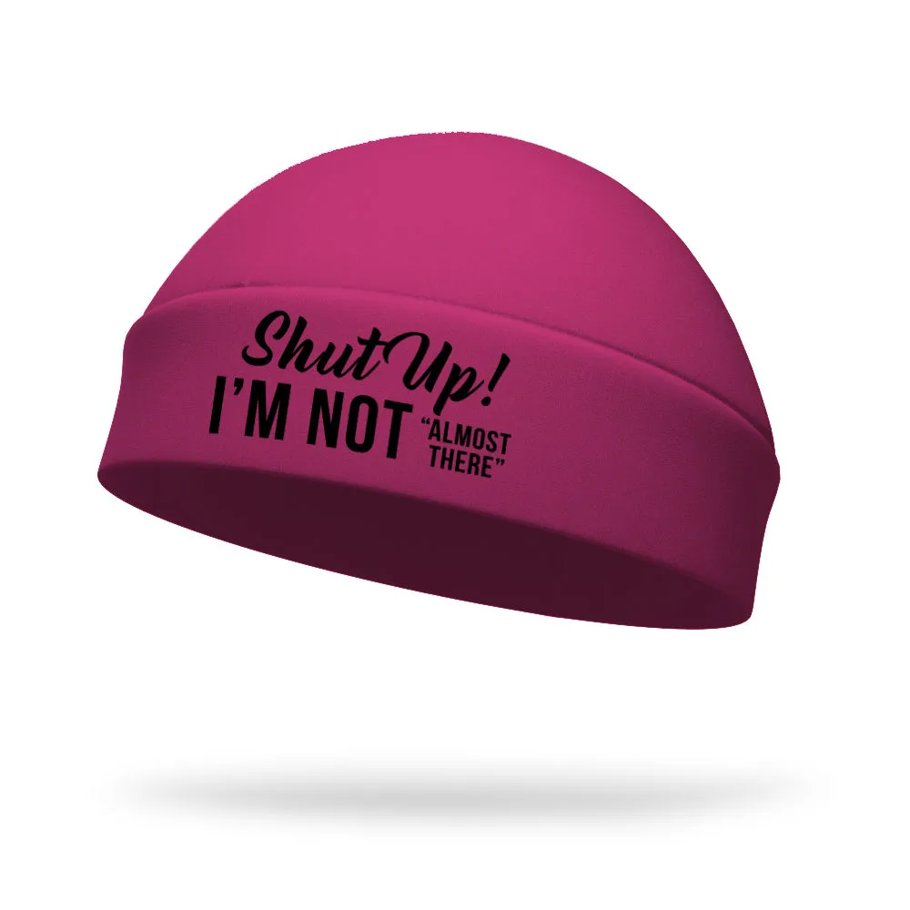 Shut Up I'm Not Almost There Wicking Ponytail Hat - Black Logo